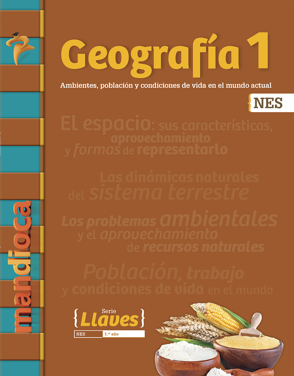 Geografía 1 NES - SERIE LLAVES - Editorial MandiocaEditorial Mandioca Geografía 1 NES - SERIE LLAVES - Editorial MandiocaEditorial Mandioca